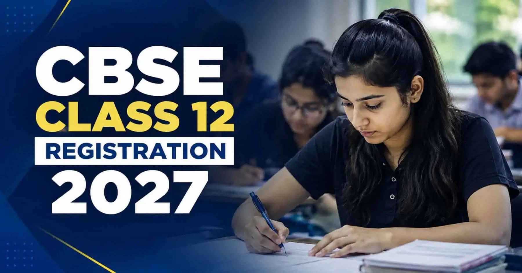CBSE Class 12 Registration 2027: Date, Fees & Complete Registration Process